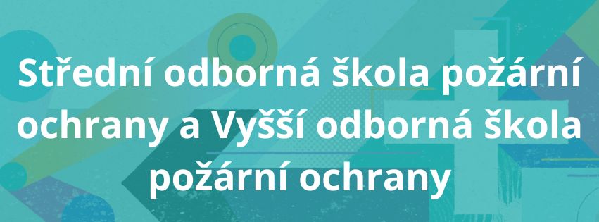 Střední odborná škola požární ochrany a Vyšší odborná škola požární ochrany